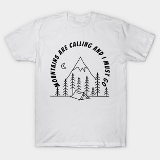 MOUNTAINS ARE CALLING AND I MUST GO T-Shirt